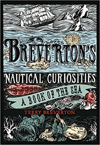 Breverton's Nautical Curiosities: A Book Of The Sea